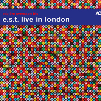 REVIEW: ‘e.s.t. live in London’ – Esbjörn Svensson Trio (2CD)
