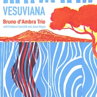 REVIEW: ‘Vesuviana’ – Bruno d’Ambra Trio